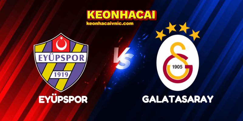 Soi Kèo Trận Đấu Eyüpspor vs Galatasaray Ngày 28/04/2025 - Süper Lig 5 Eyüpspor vs Galatasaray