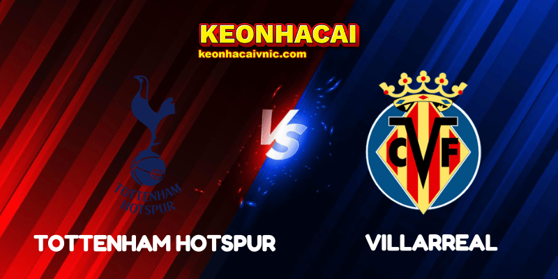 Soi Kèo Nhà Cái Tottenham Hotspur vs Villarreal Ngày 17/09/2025 - Champions League – League Stage 10 Tottenham Hotspur vs Villarreal