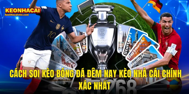 Bật Mí Cách Soi Kèo Bóng Đá Đêm Nay Thắng Lớn Cùng Kèo Nhà Cái 3 Cách Soi Kèo Bóng Đá Đêm Nay Kèo Nhà Cái Chính Xác Nhất